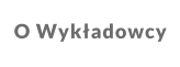 O Wykładowcy